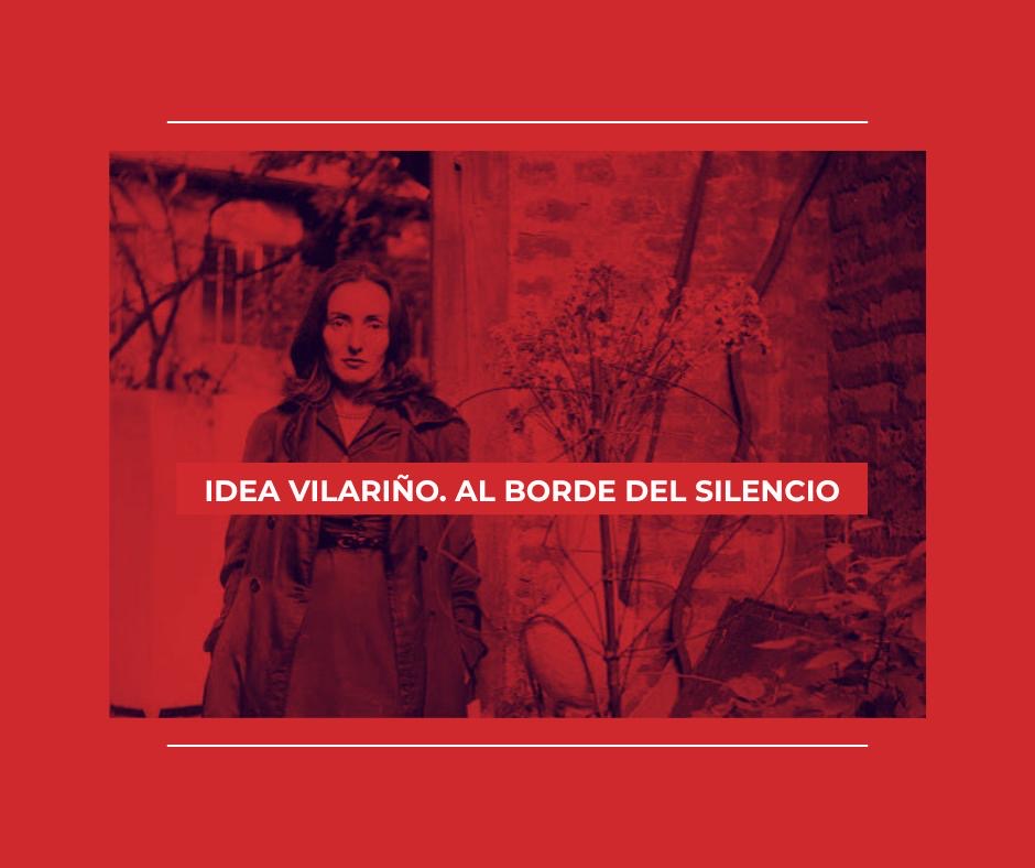 Idea Vilariño. Al borde del silencio